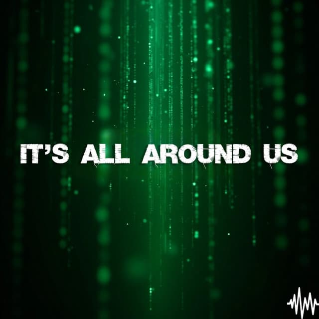 It Is All Around Us